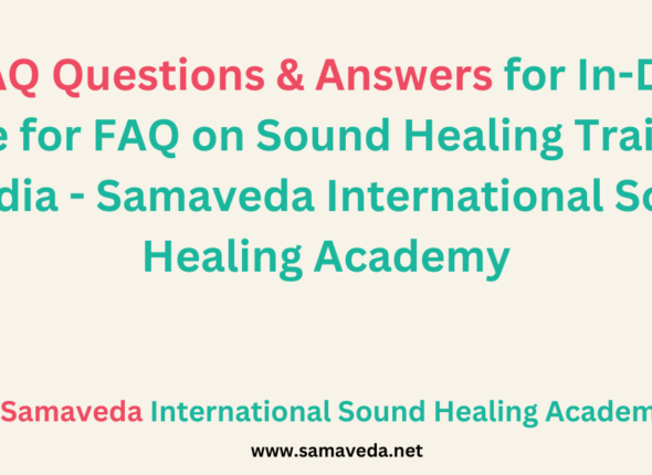 30 FAQ Questions & Answers for In-Depth Guide for FAQ on Sound Healing Trainings in India - Samaveda International Sound Healing Academy