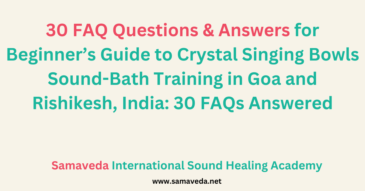 Crystal Singing Bowls Sound-Bath Training in Goa & Rishikesh, India - Get Certified in Sound Healing