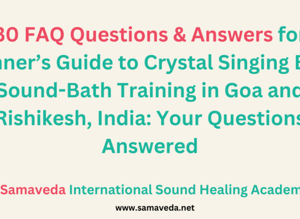 Beginner’s Guide to Crystal Singing Bowls Sound-Bath Training in Goa and Rishikesh, India Your Questions Answered