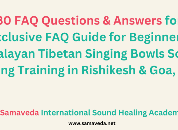 Exclusive FAQ Guide for Beginners Himalayan Tibetan Singing Bowls Sound Healing Training in Rishikesh & Goa, India