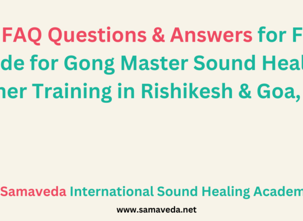 FAQ Guide for Gong Master Sound Healing Teacher Training in Rishikesh & Goa, India